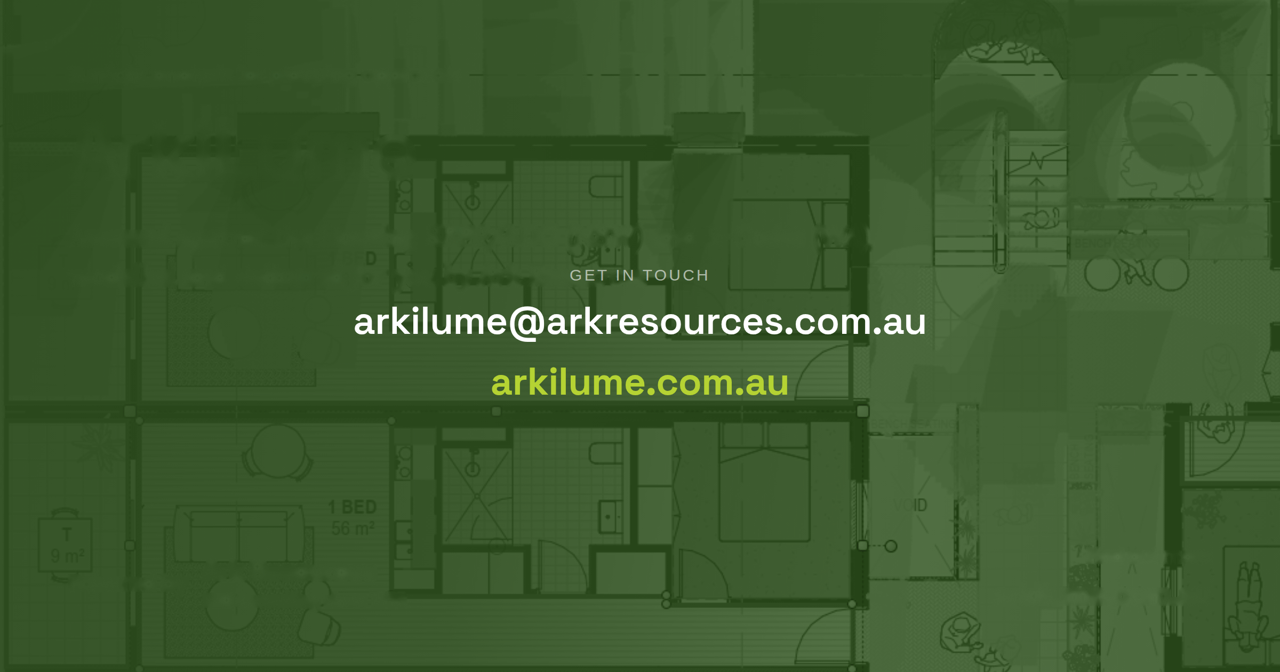 Get in touch, arkilume@arkresources.com.au, arkilume.com.au